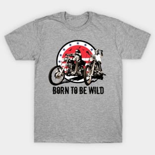 Born to be Wild T-Shirt